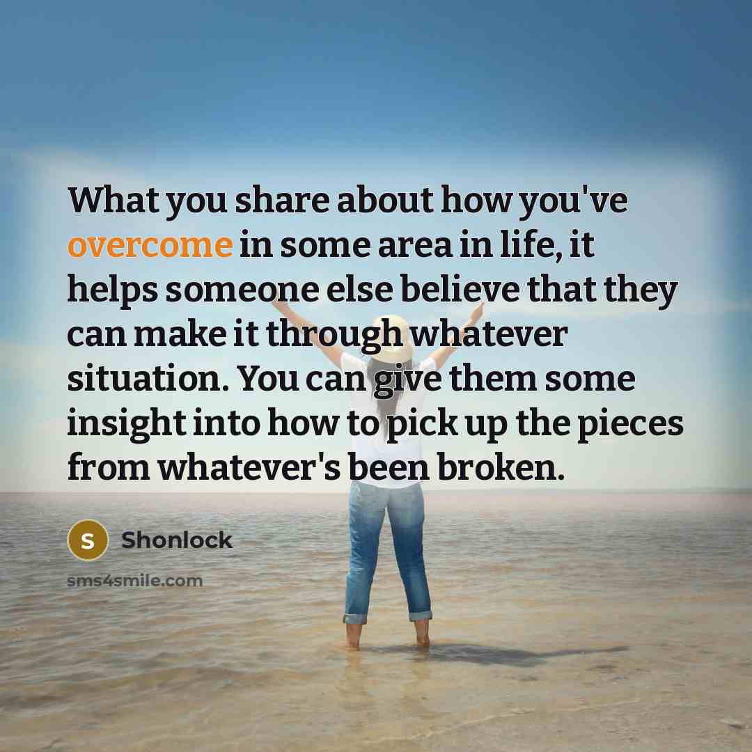 “What you share about how you've overcome in some area…” quote by Shonlock