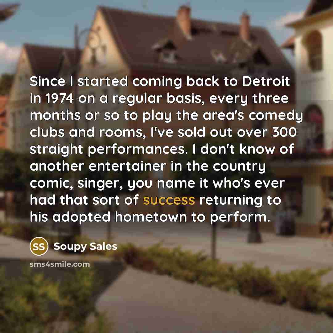“Since I started coming back to Detroit in 1974 on…” quote by Soupy Sales