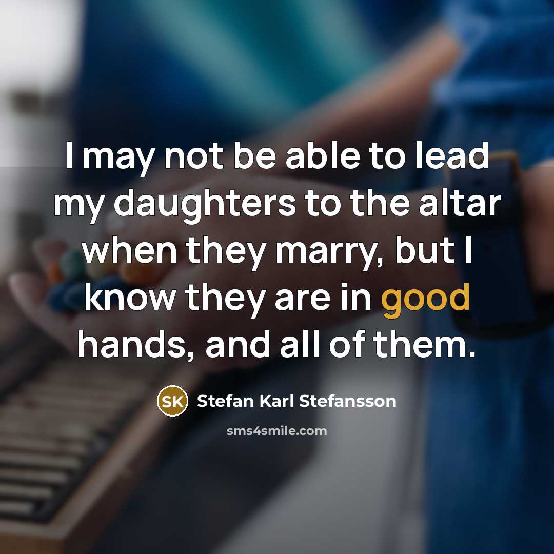 “I may not be able to lead my daughters to…” quote by Stefan Karl Stefansson