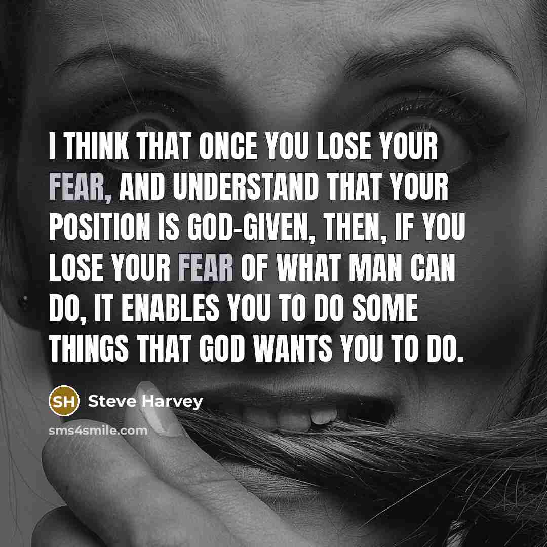 “I think that once you lose your fear, and understand…” quote by Steve Harvey