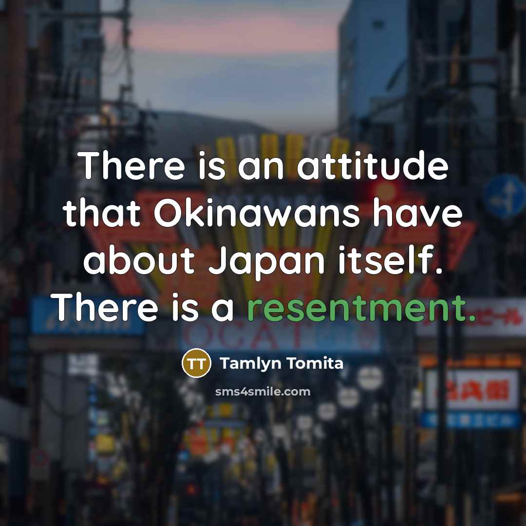 “There is an attitude that Okinawans have about Japan itself.…” quote by Tamlyn Tomita