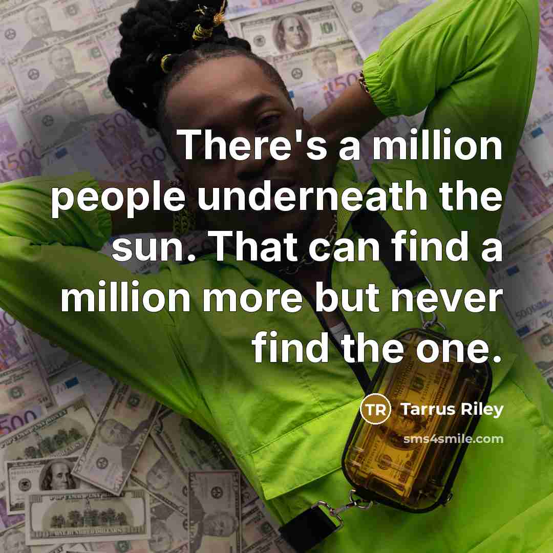 “There's a million people underneath the sun. That can find…” quote by Tarrus Riley
