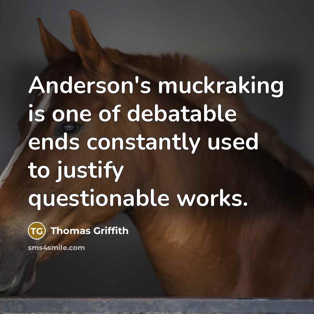 “Anderson's muckraking is one of debatable ends constantly used to…” quote by Thomas Griffith