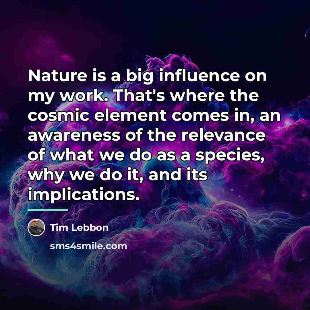 “Nature is a big influence on my work. That's where…” quote by Tim Lebbon