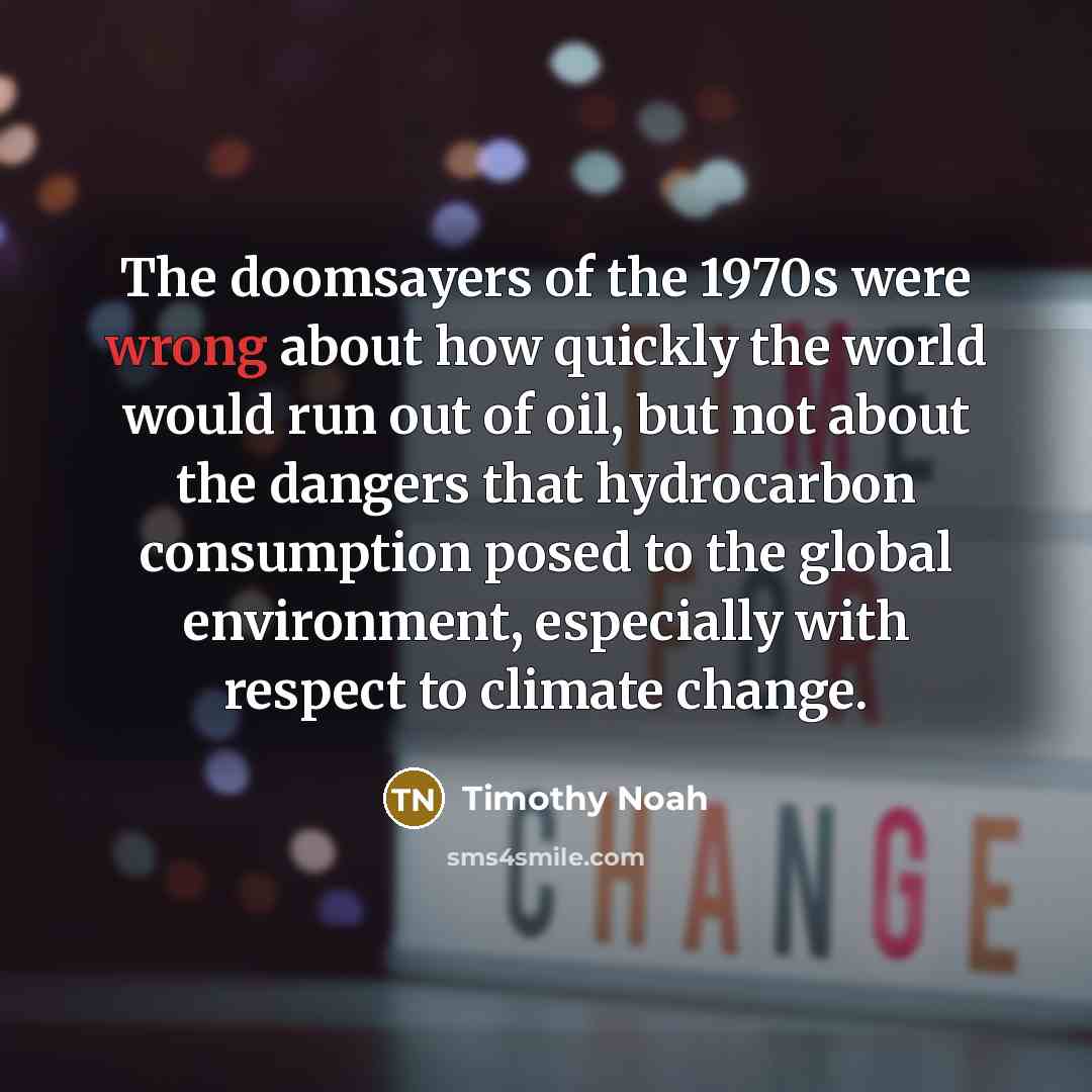 “The doomsayers of the 1970s were wrong about how quickly…” quote by Timothy Noah