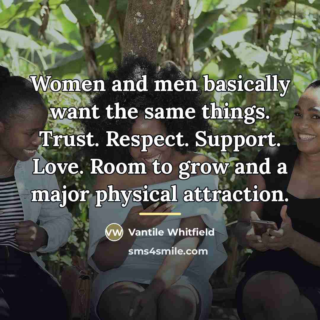 “Women and men basically want the same things. Trust. Respect.…” quote by Vantile Whitfield