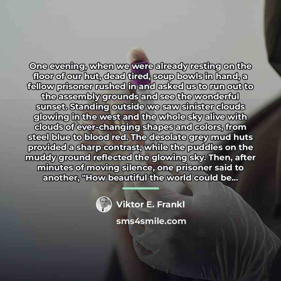“One evening, when we were already resting on the floor…” quote by Viktor E. Frankl