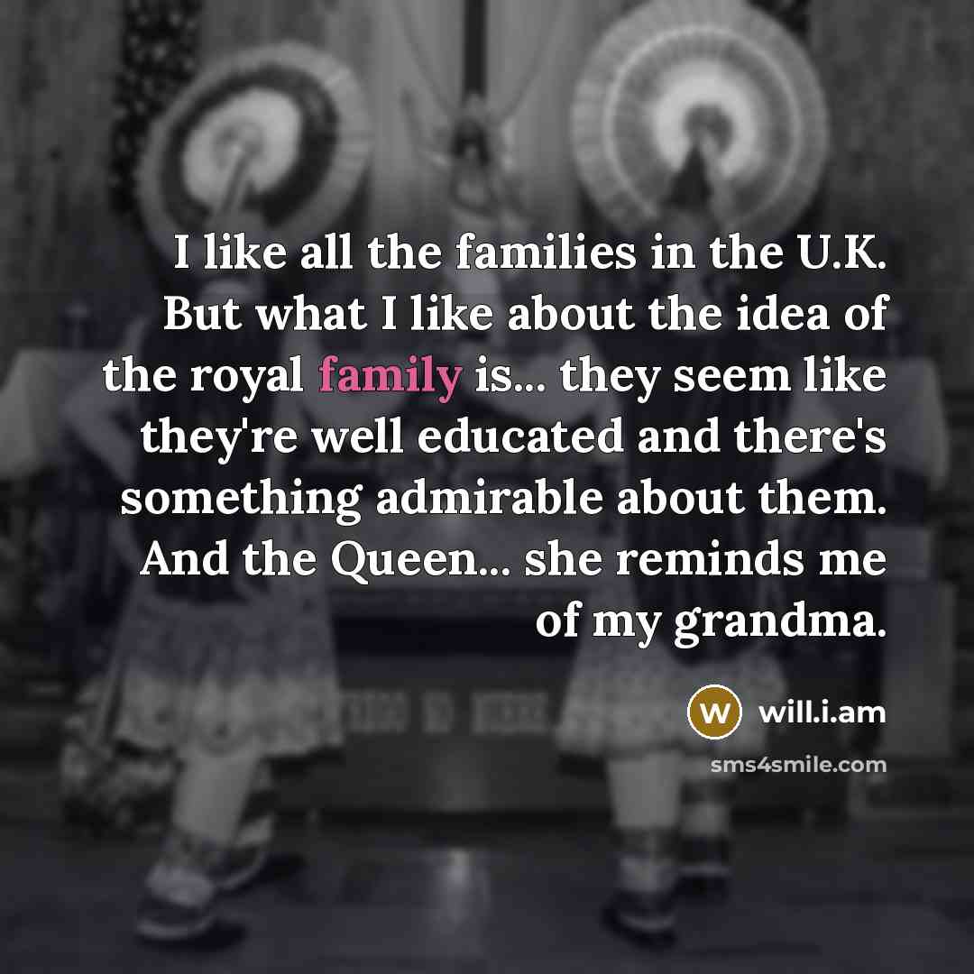 “I like all the families in the U.K. But what…” quote by will.i.am