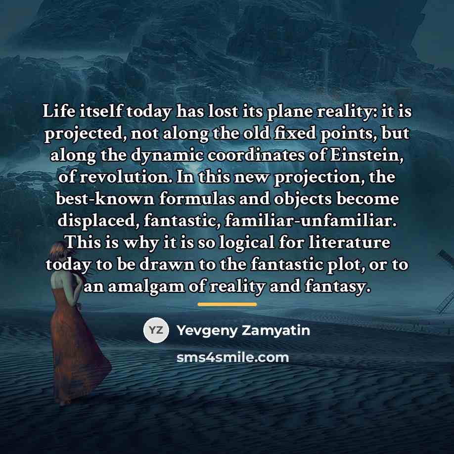 “Life itself today has lost its plane reality: it is…” quote by Yevgeny Zamyatin