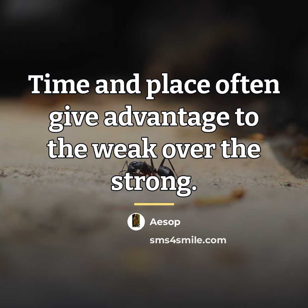 “Time and place often give advantage to the weak over…” quote by Aesop