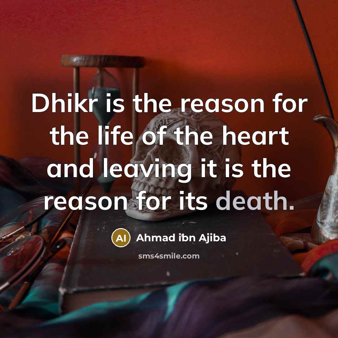 “Dhikr is the reason for the life of the heart…” quote by Ahmad ibn Ajiba