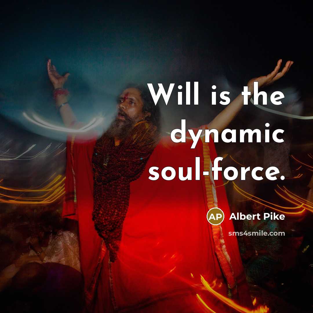 “Will is the dynamic soul-force.…” quote by Albert Pike