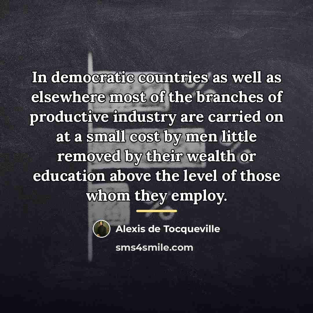 “In democratic countries as well as elsewhere most of the…” quote by Alexis de Tocqueville