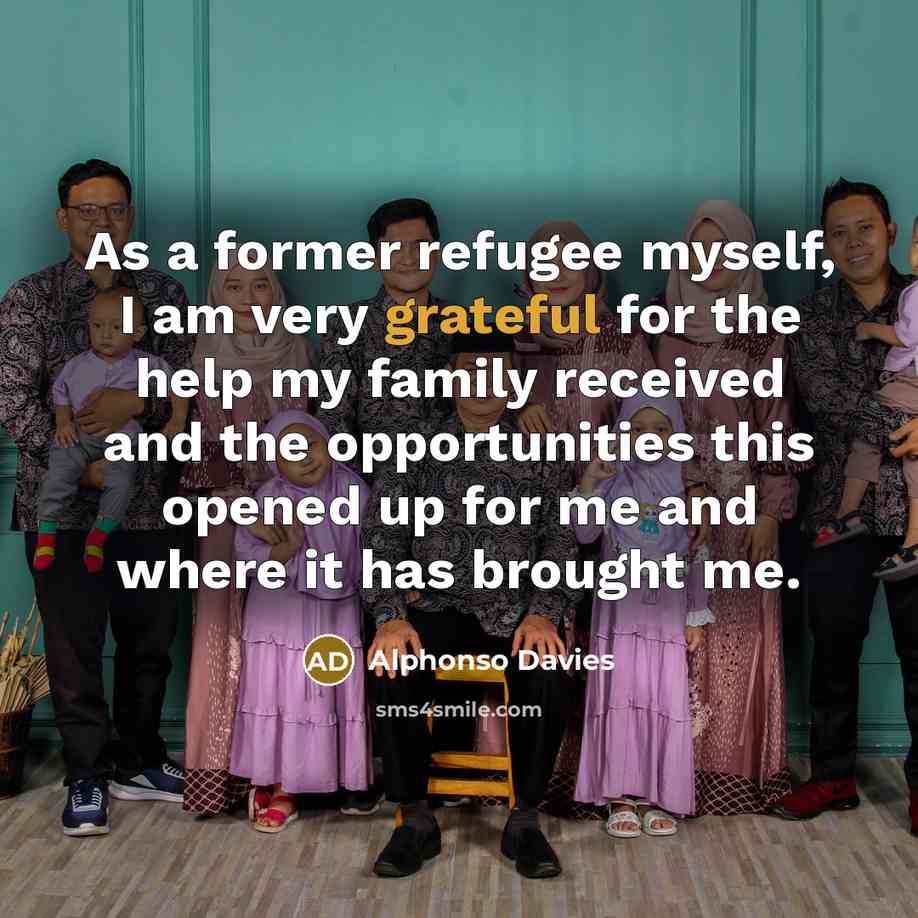 “As a former refugee myself, I am very grateful for…” quote by Alphonso Davies