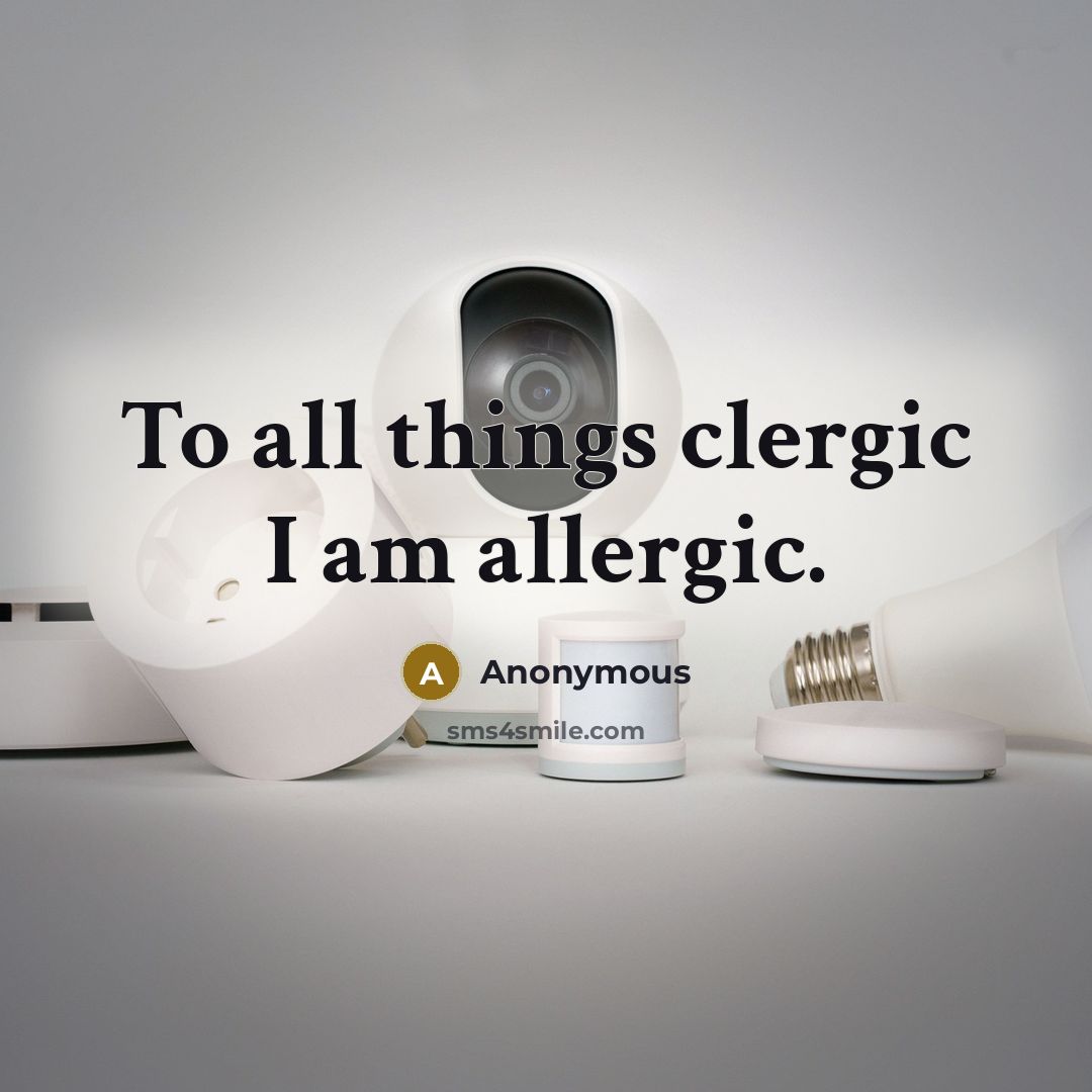 “To all things clergic I am allergic.…” quote by Anonymous