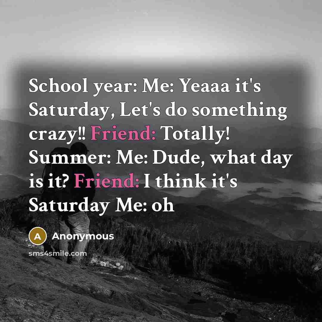 “School year: Me: Yeaaa it's Saturday, Let's do something crazy!!…” quote by Anonymous