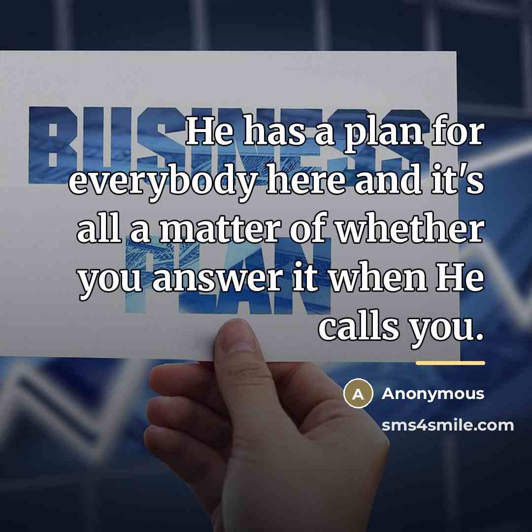 “He has a plan for everybody here and it's all…” quote by Anonymous