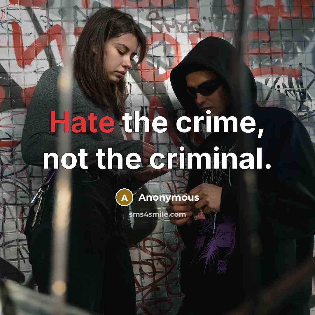 “Hate the crime, not the criminal.…” quote by Anonymous