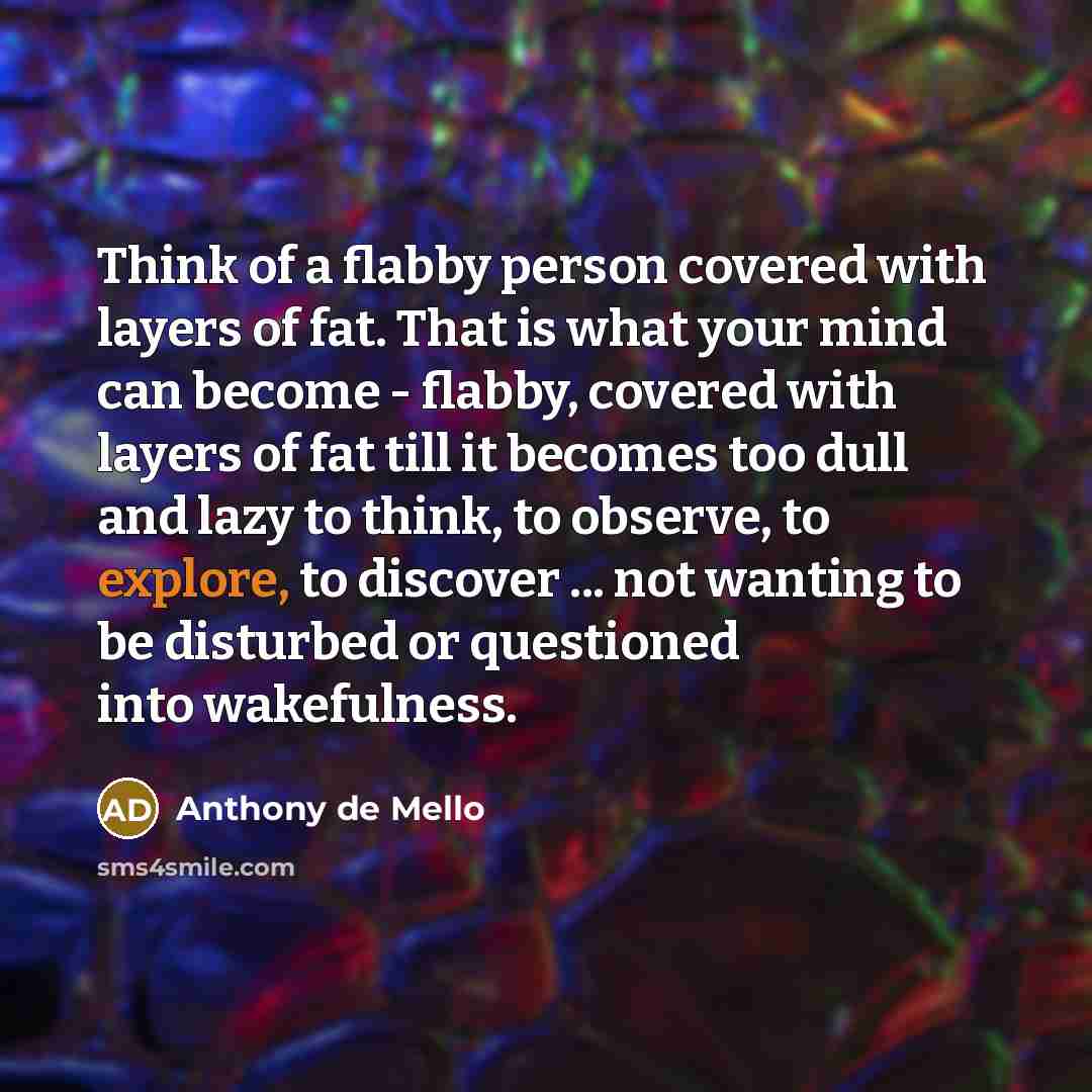 “Think of a flabby person covered with layers of fat.…” quote by Anthony de Mello