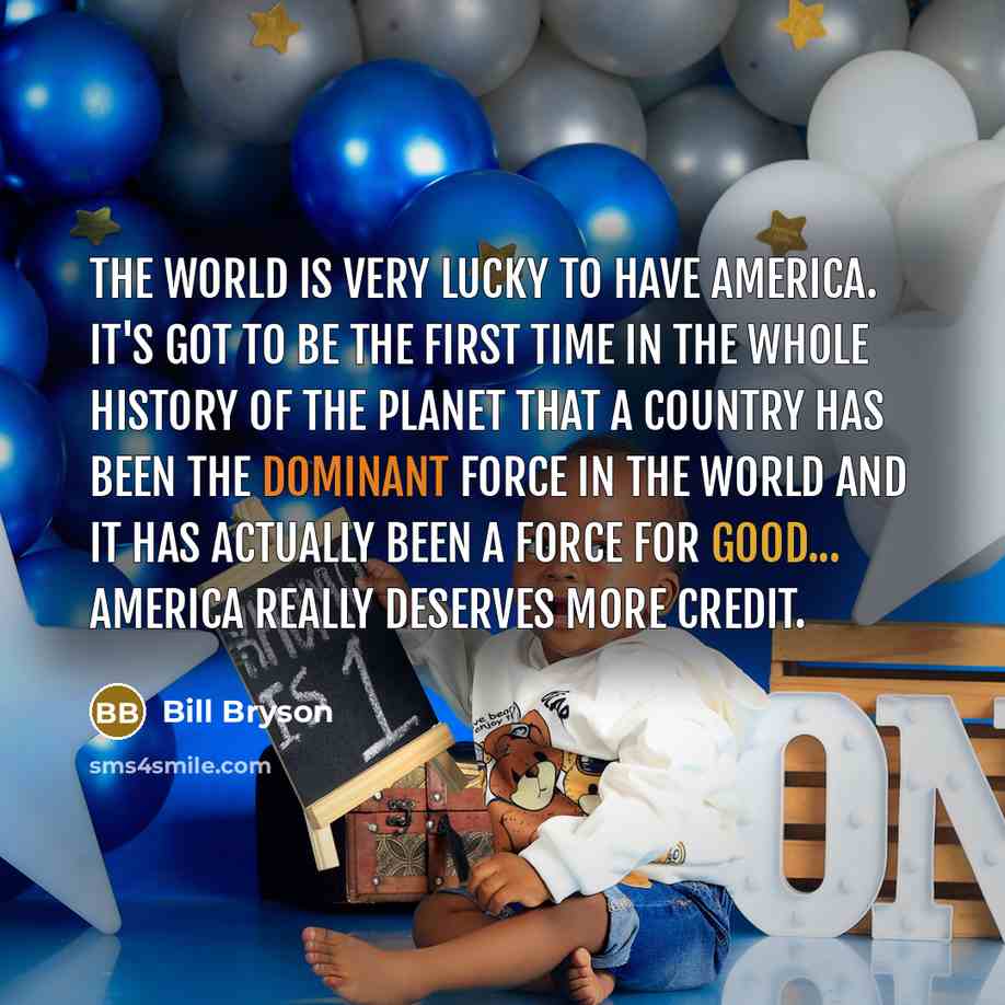 “The world is very lucky to have America. It's got…” quote by Bill Bryson