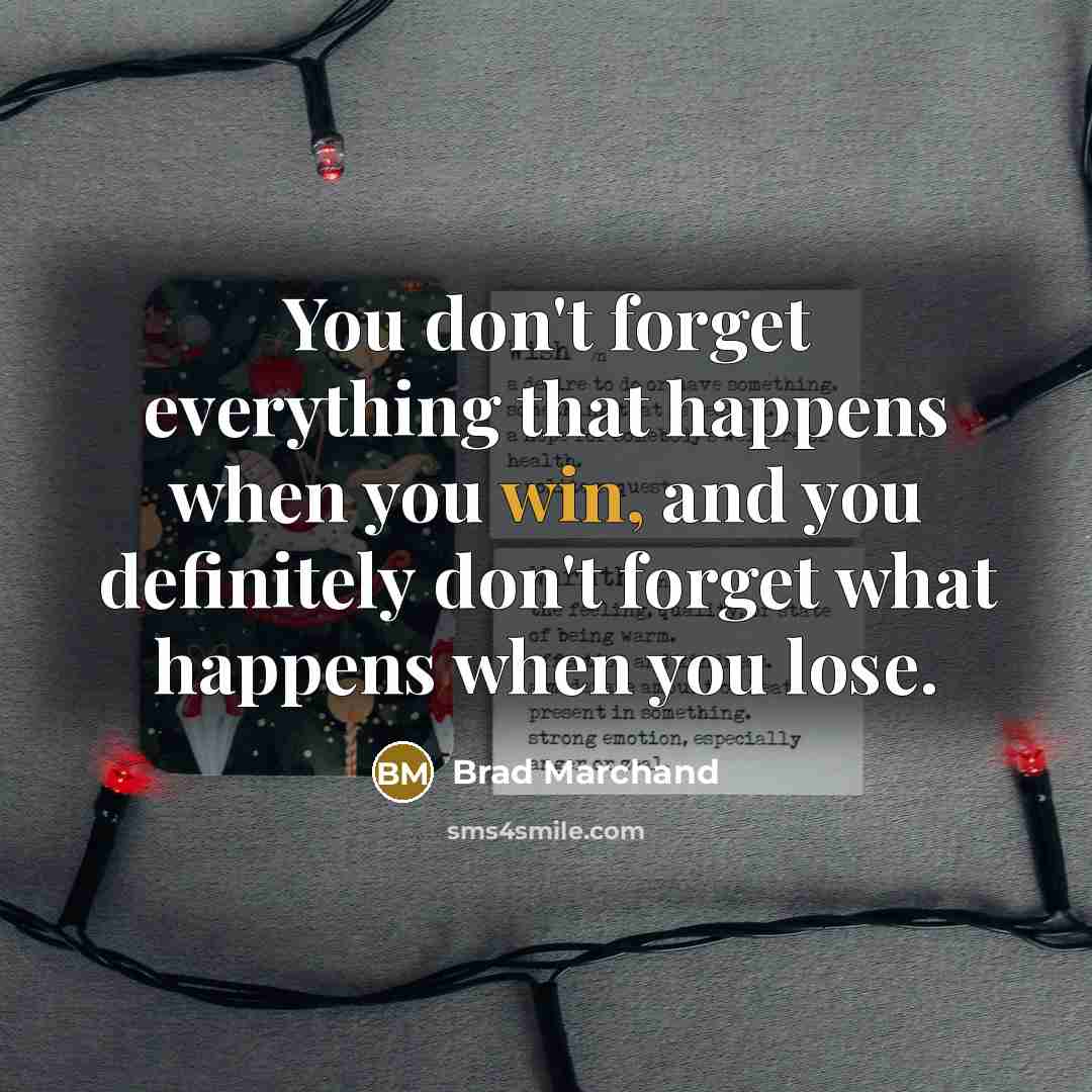 “You don't forget everything that happens when you win, and…” quote by Brad Marchand