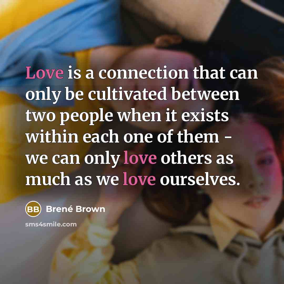 “Love is a connection that can only be cultivated between…” quote by Brené Brown