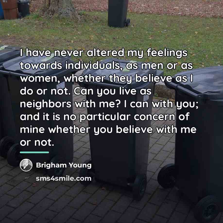 “I have never altered my feelings towards individuals, as men…” quote by Brigham Young