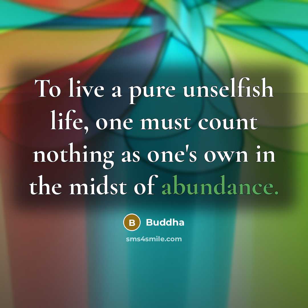 “To live a pure unselfish life, one must count nothing…” quote by Buddha