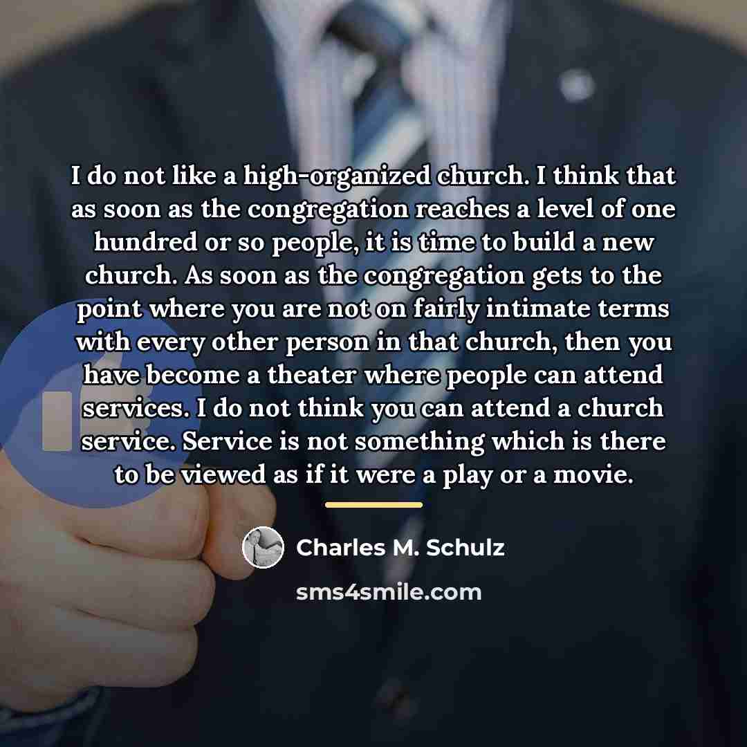 “I do not like a high-organized church. I think that…” quote by Charles M. Schulz