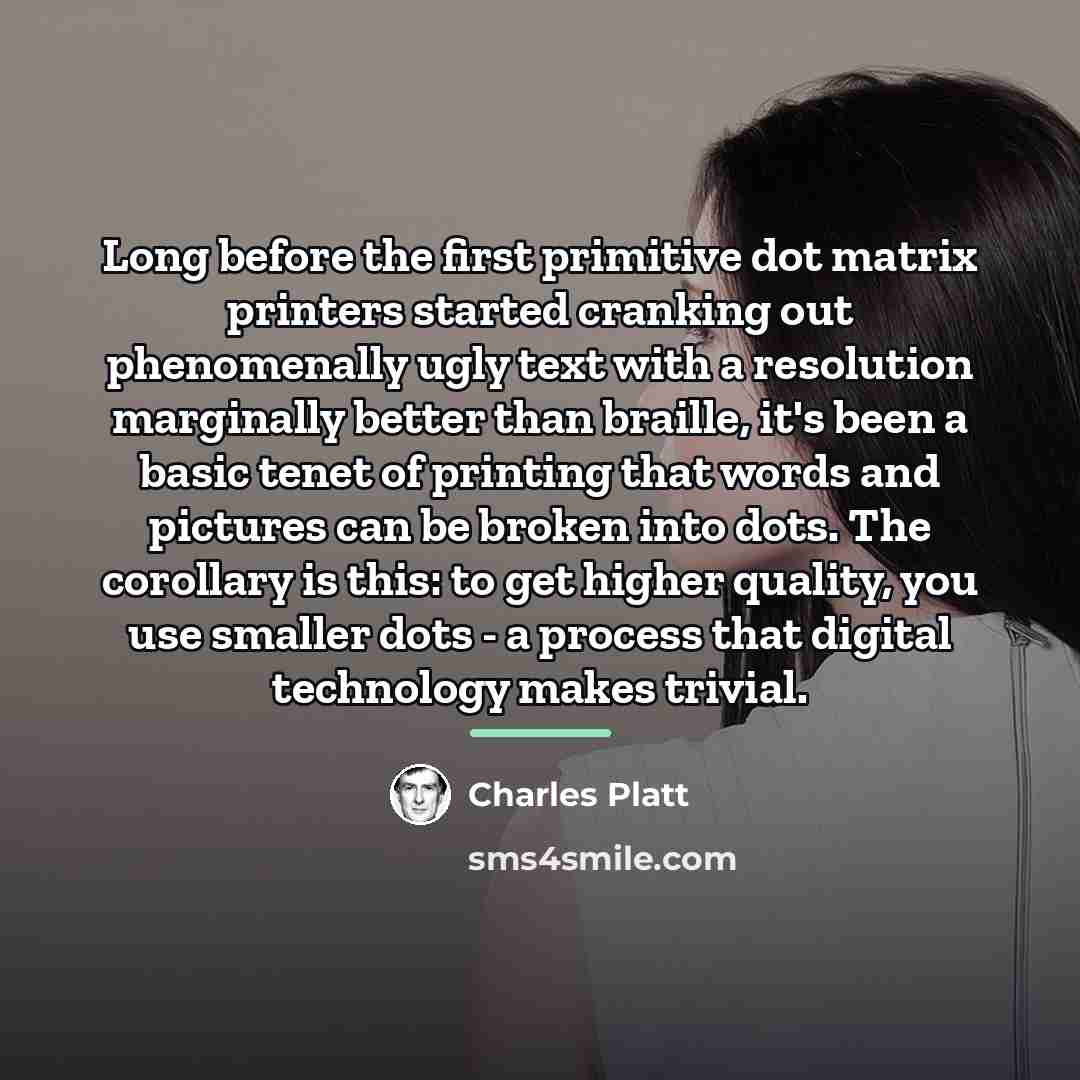 “Long before the first primitive dot matrix printers started cranking…” quote by Charles Platt