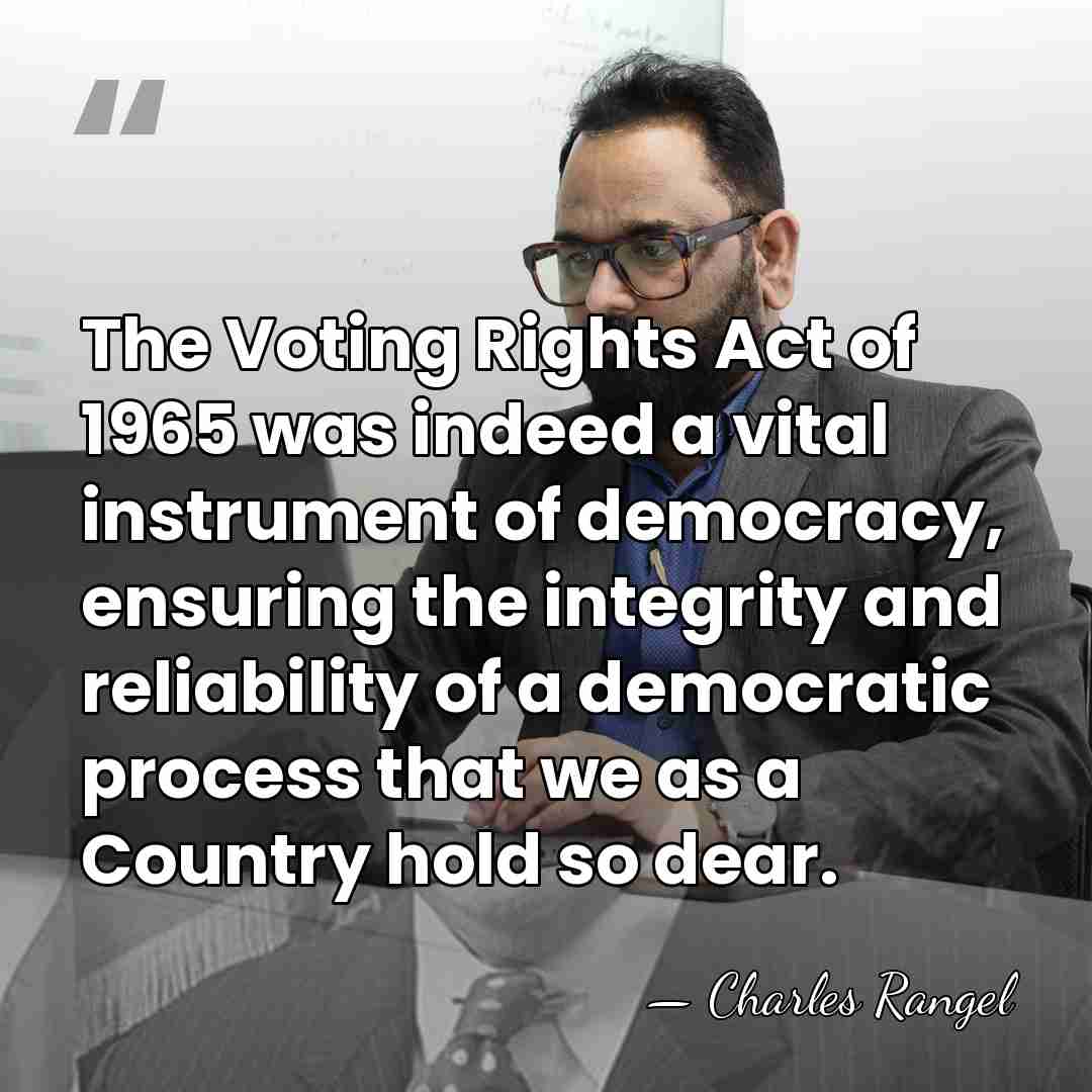 The Voting Rights Act of 1965 was indeed a vital instrument of&hellip; - Charles Rangel