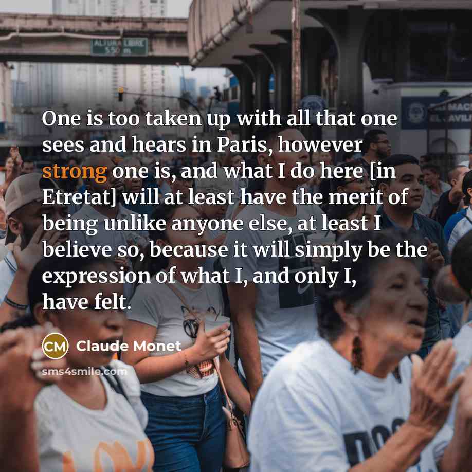 “One is too taken up with all that one sees…” quote by Claude Monet