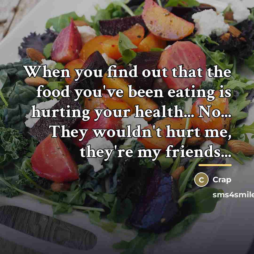 “When you find out that the food you've been eating…” quote by Crap