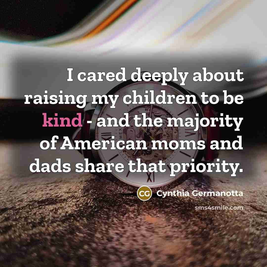 “I cared deeply about raising my children to be kind…” quote by Cynthia Germanotta