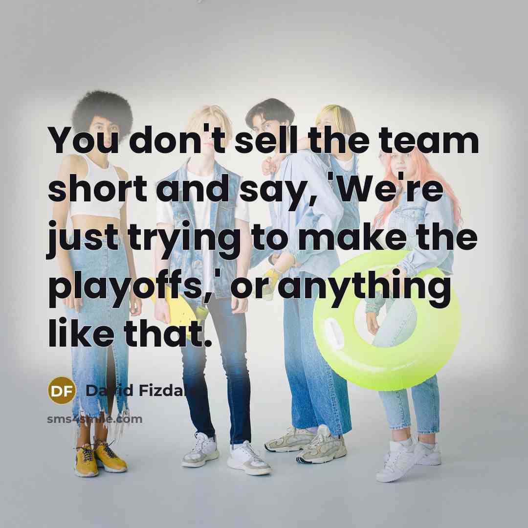 “You don't sell the team short and say, 'We're just…” quote by David Fizdale