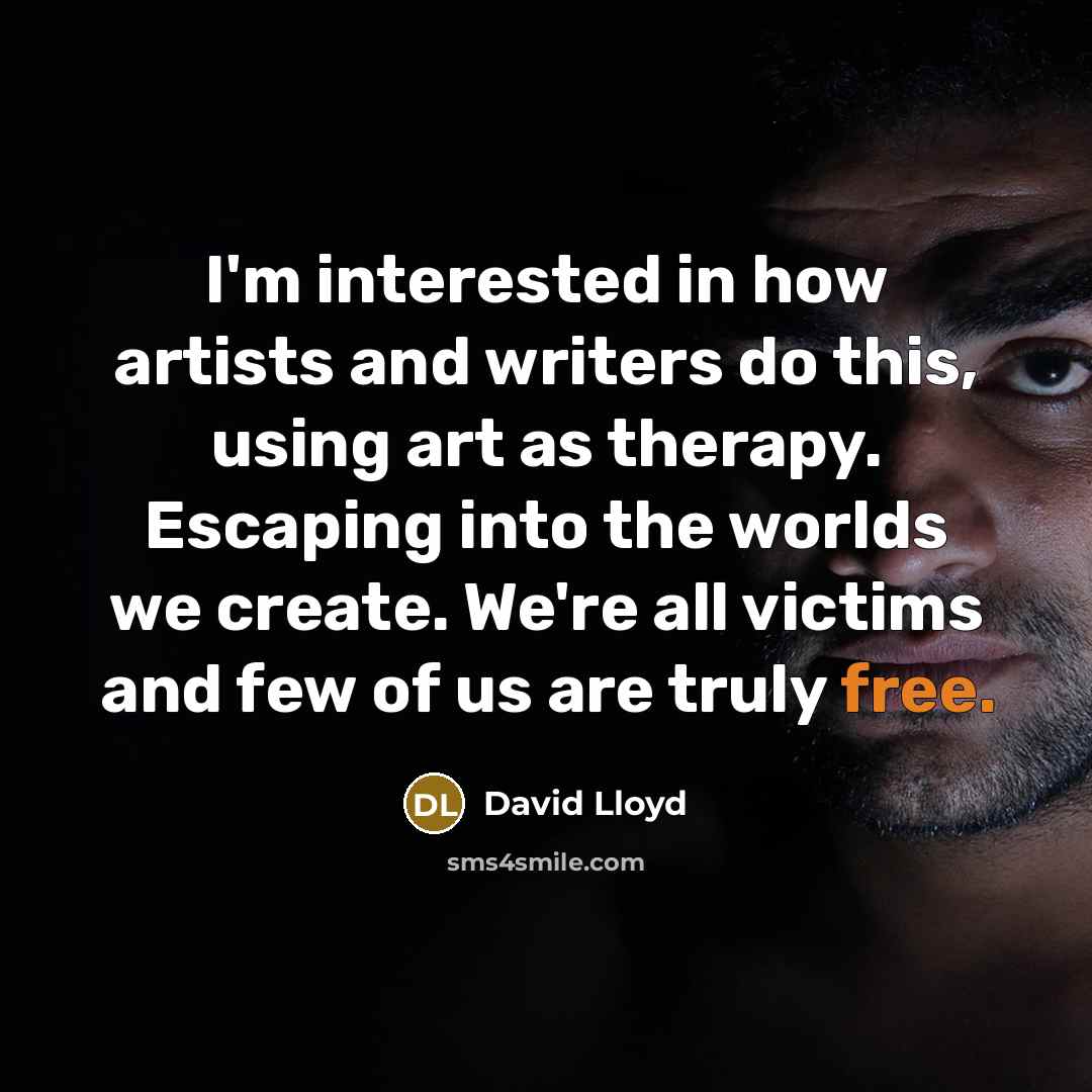 “I'm interested in how artists and writers do this, using…” quote by David Lloyd
