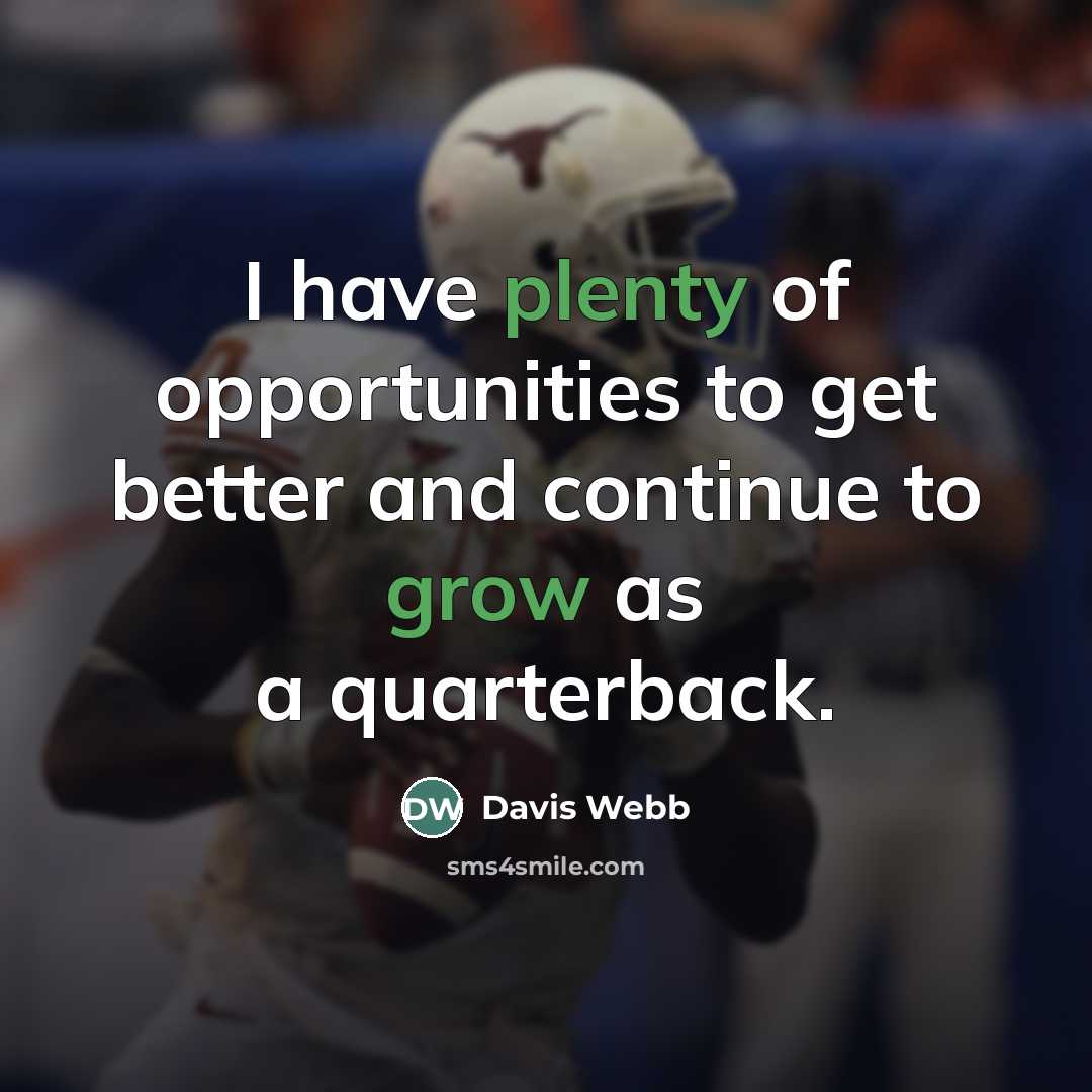 “I have plenty of opportunities to get better and continue…” quote by Davis Webb