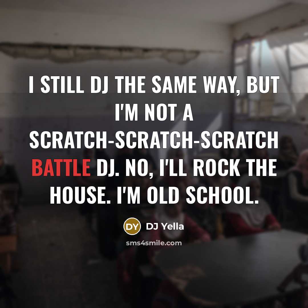 “I still DJ the same way, but I'm not a…” quote by DJ Yella