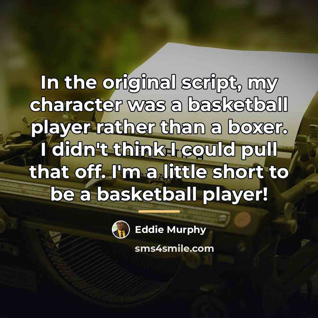 “In the original script, my character was a basketball player…” quote by Eddie Murphy
