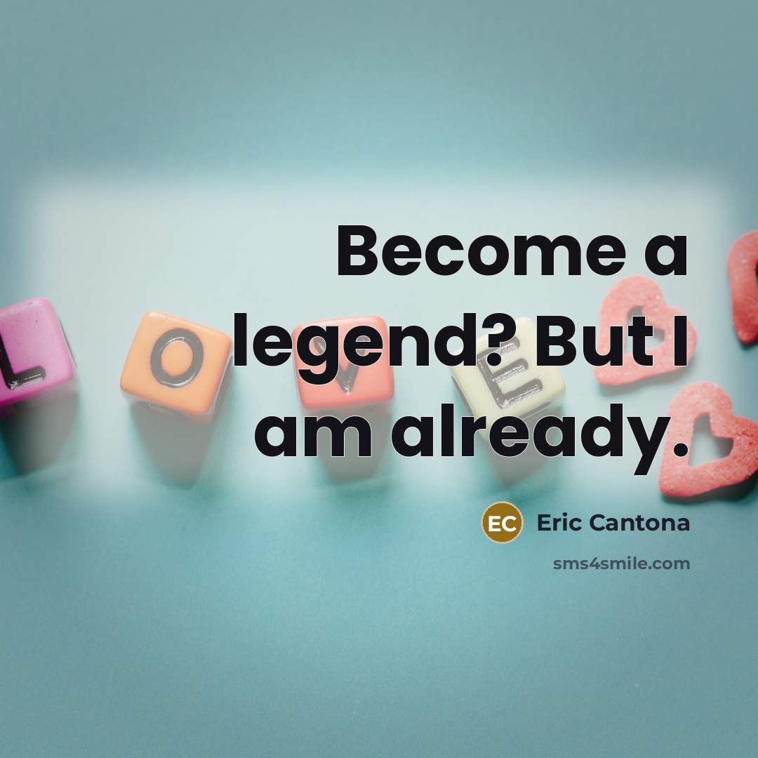 “Become a legend? But I am already.…” quote by Eric Cantona