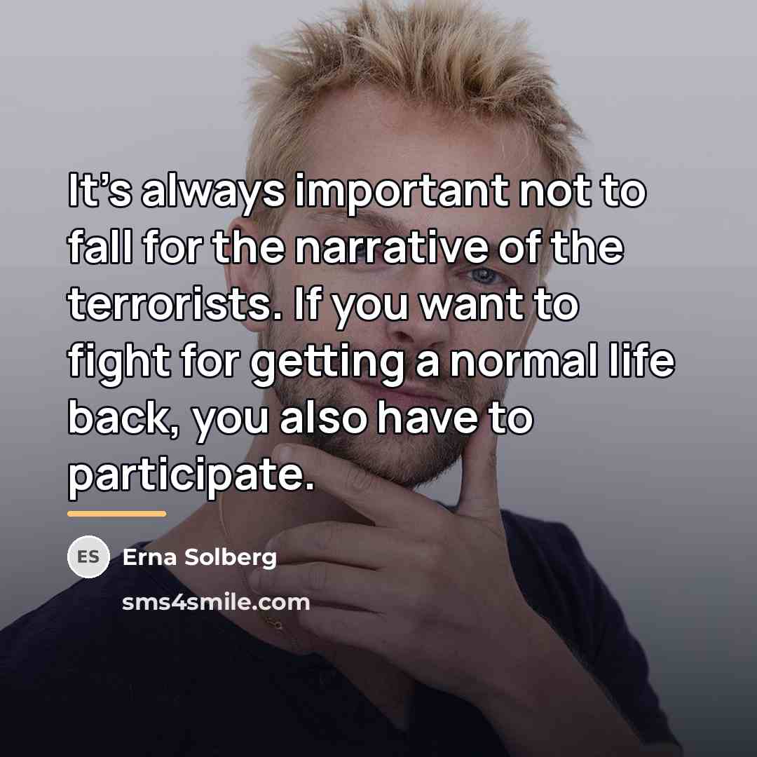 “It's always important not to fall for the narrative of…” quote by Erna Solberg