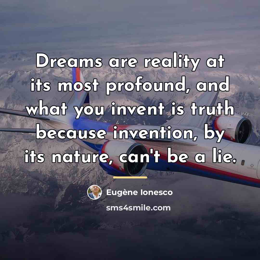 “Dreams are reality at its most profound, and what you…” quote by Eugene Ionesco