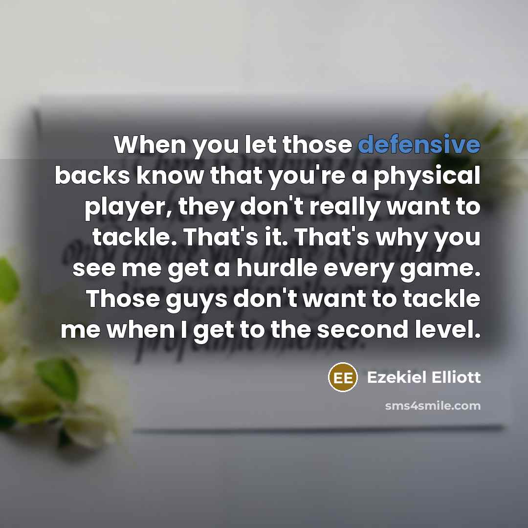 “When you let those defensive backs know that you're a…” quote by Ezekiel Elliott