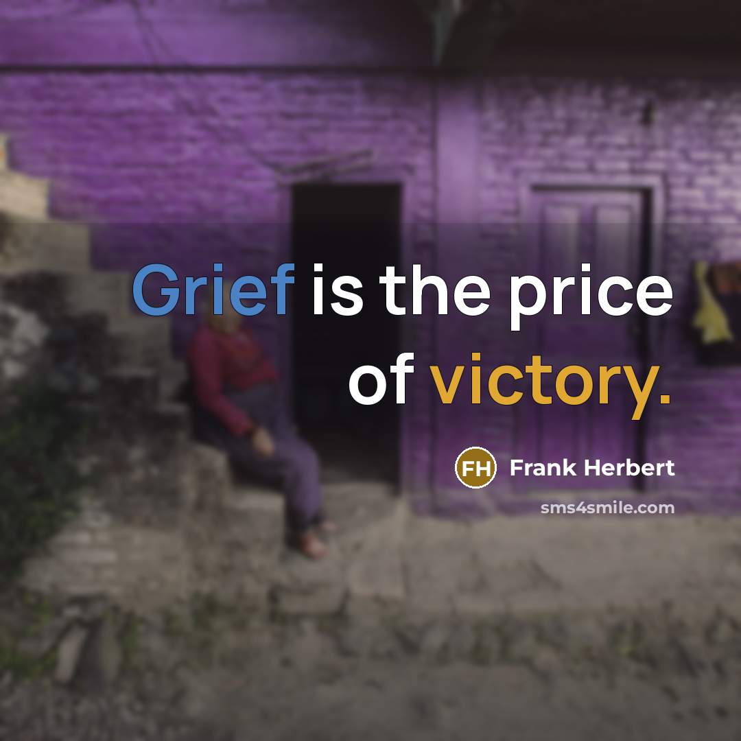 “Grief is the price of victory.…” quote by Frank Herbert