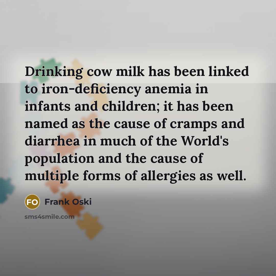 “Drinking cow milk has been linked to iron-deficiency anemia in…” quote by Frank Oski
