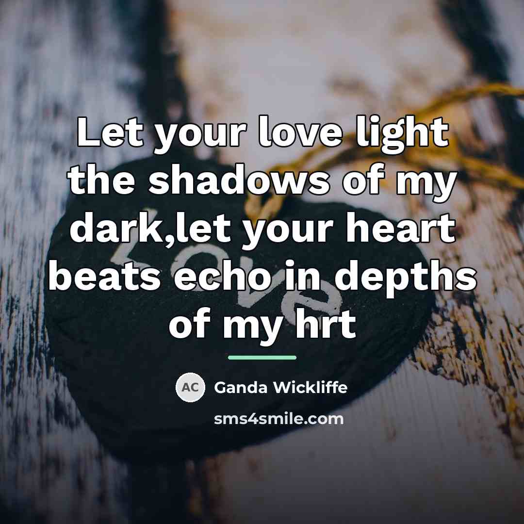 “Let your love light the shadows of my dark,let your…” quote by Ganda Wickliffe