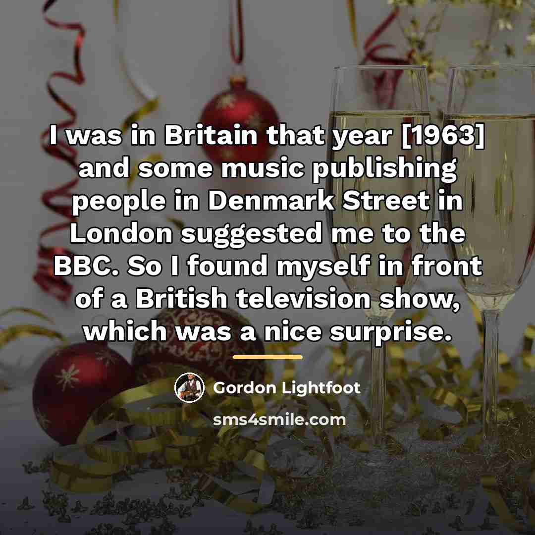 “I was in Britain that year [1963] and some music…” quote by Gordon Lightfoot