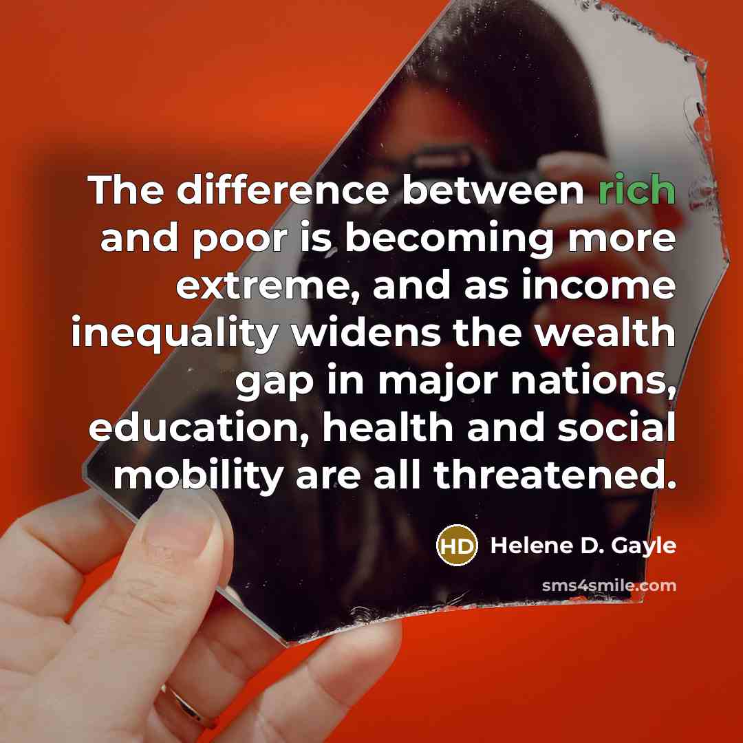 “The difference between rich and poor is becoming more extreme,…” quote by Helene D. Gayle