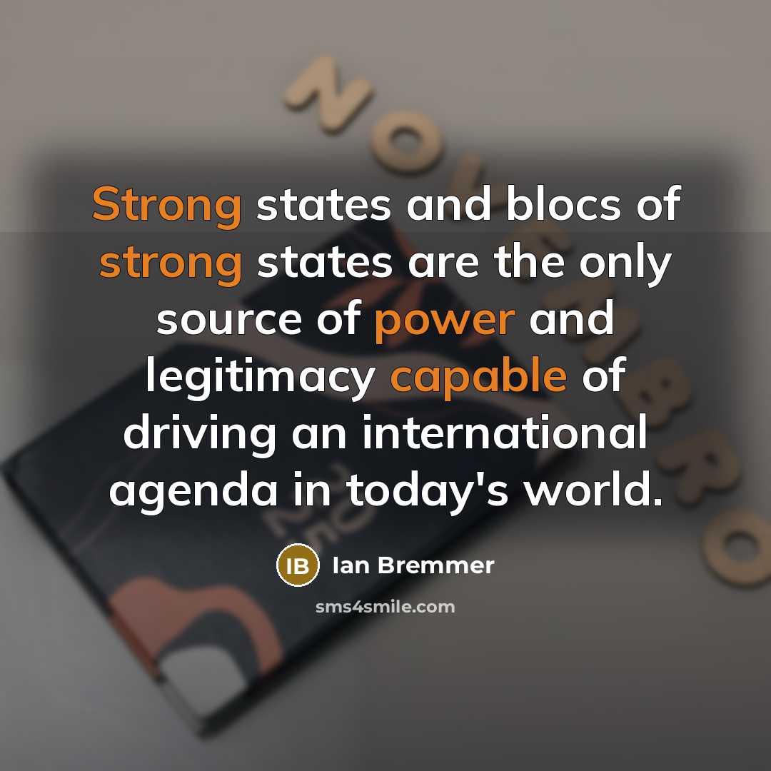 “Strong states and blocs of strong states are the only…” quote by Ian Bremmer