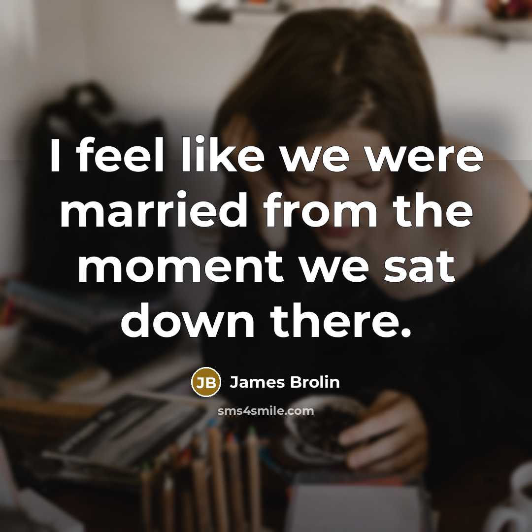 “I feel like we were married from the moment we sat down there.” quote by James Brolin